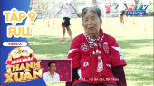 Mãi Mãi Thanh Xuân Tập 09 : Bà ngoại 87 tuổi đam mê bóng đá