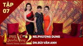 Phụ Nữ Quyền Năng 2 Tập 07 || Nghệ sỹ Phương Dung, Nữ hoàng Gofl Vân Anh