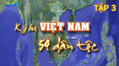 Ký Sự Việt Nam 54 Dân Tộc Tập 03