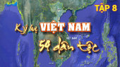 Ký Sự Việt Nam 54 Dân Tộc Tập 08