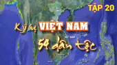 Ký Sự Việt Nam 54 Dân Tộc Tập 20