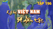 Ký Sự Việt Nam 54 Dân Tộc Tập 196