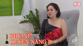 Phụ Nữ Quyền Năng 3 Tập 08 : Nhà giáo Nguyễn Thị Tuyết Loan