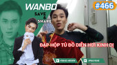 Chương Trình WANBO SAVE & SHARE Tập 466 : Đập Hộp Tủ Đồ Diễn Hơi Kinh Dị