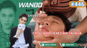 Chương Trình WANBO SAVE & SHARE Tập 446 : Cận Cảnh Tiêm Cằm Tại Nhà