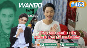 Chương Trình WANBO SAVE & SHARE Tập 463 :  Đừng mua nhiều tiền những loại mỹ phẩm này