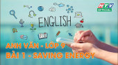 Kết Nối Giờ Thứ 6 - Môn Tiếng Anh Lớp 9 Bài 01 : Saving Energy
