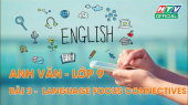 Kết Nối Giờ Thứ 6 - Môn Tiếng Anh Lớp 9 Bài 03 : Language Focus connectives