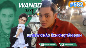 Chương Trình WANBO SAVE & SHARE Tập 582 : Review cháo ếch chợ tân định