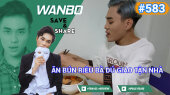 Chương Trình WANBO SAVE & SHARE Tập 583 : Ăn bún riêu Bà Dú giao tận nhà