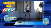 Vui Khỏe Cùng HTV SBD 2-102 : Mã Kim Anh - Nhảy theo nhạc