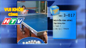 Vui Khỏe Cùng HTV SBD 3-017 :  Nguyễn Ánh Băng - Tập bóng bàn