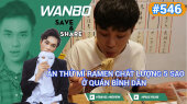 Chương Trình WANBO SAVE & SHARE Tập 546 : Ăn thử Mì Ramen chất lượng 5 sao ở quán bình dân