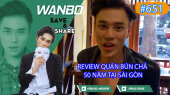 Chương Trình WANBO SAVE & SHARE Tập 651 : Review quán bún chả 50 năm tại Sài Gòn