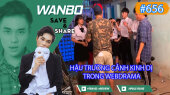 Chương Trình WANBO SAVE & SHARE Tập 656 : Hậu trường cảnh kinh dị trong webdrama