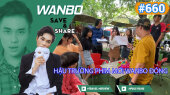 Chương Trình WANBO SAVE & SHARE Tập 660 : Hậu Trường Phim Mới Wanbo Đóng