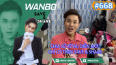 Chương Trình WANBO SAVE & SHARE Tập 668 : Chia sẻ về vai diễn mới chỉ có trên Save & Share