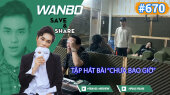 Chương Trình WANBO SAVE & SHARE Tập 670 : Tập hát bài “Chưa Bao Giờ”