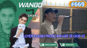 Chương Trình WANBO SAVE & SHARE Tập 669 : Luyện thanh trước khi hát sẽ giúp gì