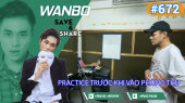 Chương Trình WANBO SAVE & SHARE Tập 672 : Practice trước khi vào phòng thu