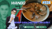 Chương Trình WANBO SAVE & SHARE Tập 528 : Review Quán Cháo Thập Cẩm Quận 5 