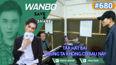 Chương Trình WANBO SAVE & SHARE Tập 680 : Tập hát bài Chúng Ta Không Có Sau Này