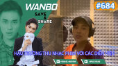 Chương Trình WANBO SAVE & SHARE Tập 684 : Hậu Trường Thu Nhạc Phim Với Các Diễn Viên