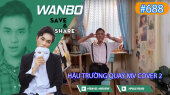 Chương Trình WANBO SAVE & SHARE Tập 688 : Hậu trường quay mv cover 2 