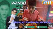 Chương Trình WANBO SAVE & SHARE Tập 711 : Mì vịt quay của diễn viên Cao Thái Hà