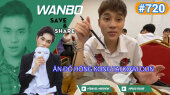 Chương Trình WANBO SAVE & SHARE Tập 720