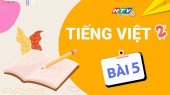 Lớp 2 Chăm Ngoan - Tiếng Việt Bài 5 : Ôn kỹ năng viết, viết sáng tạo kết hợp nhắc tư thế ngồi viết