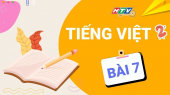 Lớp 2 Chăm Ngoan - Tiếng Việt Bài 7 : Bài đọc Bé Mai đã lớn