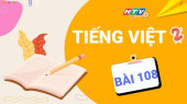 Lớp 2 Chăm Ngoan - Tiếng Việt Bài 108 : ĐỌC, KỂ MẸ CỦA OANH