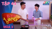 Bí Kíp Vàng Mùa 3 Tập 44 : Hữu Đằng bật mí bí mật học nấu ăn từ Dương Lâm