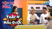 Thách Sao Nấu Được Tập 13 : Liz Kim Cương, Bi Max thử thách nấu lẩu chanh muối nấm hương