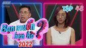 Bạn Muốn Hẹn Hò 2022 Tập 48 : Đã chuẩn bị đủ lý thuyết, chỉ đợi có tình yêu để thực hành