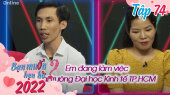 Bạn Muốn Hẹn Hò 2022 Tập 74 : Em đắn đo vì đã chọn thì phải có trách nhiệm