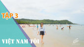 Việt Nam Tôi Tập 03: Bãi Khem - Thiên đường nghỉ dưỡng tại đảo ngọc Phú Quốc