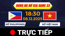 TRỰC TIẾP - SEA GAMES 33 | BÓNG ĐÁ NỮ : VIỆT NAM VS PHILIPPINES