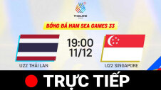TRỰC TIẾP - SEA GAMES 33: U22 THÁI LAN vs U22 SINGAPORE | BÓNG ĐÁ NAM