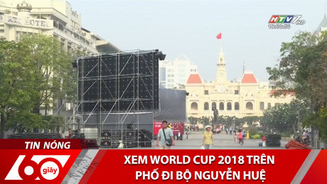 Xem Clip Xem World Cup 2018 Trên Phố Đi Bộ Nguyễn Huệ HD Online.