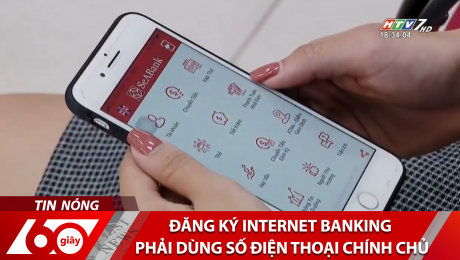 Xem Clip Đăng Ký Internet Banking Phải Dùng Số Điện Thoại Chính Chủ HD Online.