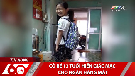 Xem Clip Cô Bé 12 Tuổi Hiến Giác Mạc Cho Ngân Hàng Mắt HD Online.