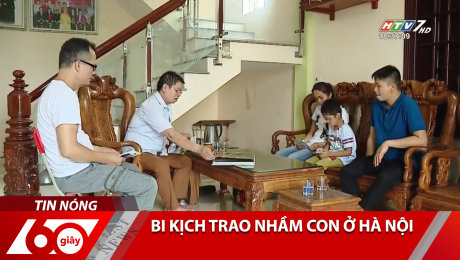 Xem Clip Bi Kịch Trao Nhầm Con Ở Hà Nội HD Online.