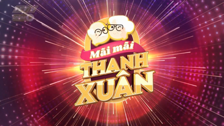 Xem Show TV SHOW Mãi Mãi Thanh Xuân HD Online.
