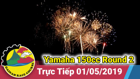 Xem Show TRUYỀN HÌNH THỰC TẾ Trường Đua Đại Nam Ngày 01/05/2019 - Yamaha 150cc Round 2 HD Online.