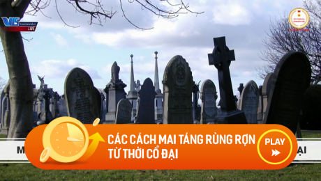 Xem Show CLIP HÀI Các Cách Mai Táng Rùng Rợn Từ Thời Cổ Đại HD Online.