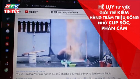 Xem Clip Hệ Lụy Từ Việc Giới Trẻ Kiếm Hàng Trăm Triệu Đồng Nhờ Clip Sốc, Phản Cảm HD Online.