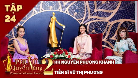 Xem Show TV SHOW Phụ Nữ Quyền Năng 2 Tập 24||Hoa Hậu Trái Đất 2018 Nguyễn Phương Khánh - Tiến Sỹ Vũ Thị Phương HD Online.