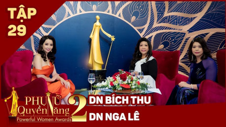 Xem Show TV SHOW Phụ Nữ Quyền Năng 2 Tập 29||Doanh Nhân Lê Thị Nga - Doanh Nhân Nguyễn Bích Thu HD Online.